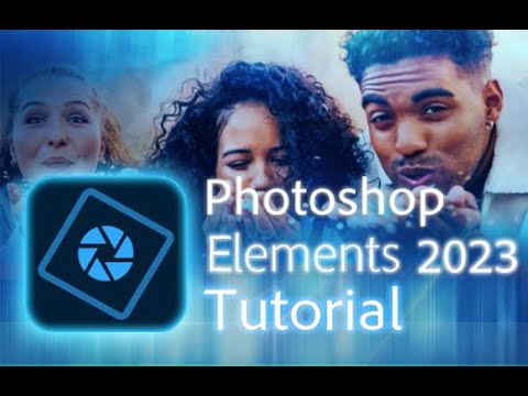 Photoshop Elements 2023 - Tutorial for Beginners [ COMPLETE ]