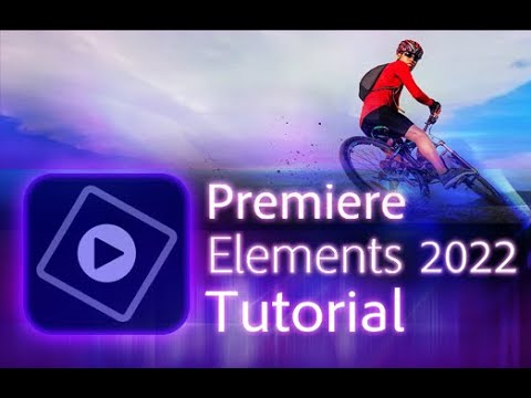 Premiere Elements 2022 - Tutorial for Beginners [ COMPLETE ]